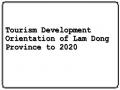 Tourism Development Orientation of Lam Dong Province to 2020