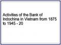 Activities of the Bank of Indochina in Vietnam from 1875 to 1945 - 20