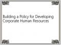 Building a Policy for Developing Corporate Human Resources