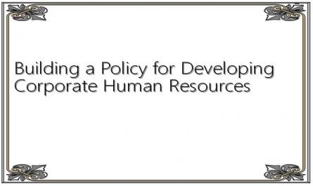 Building a Policy for Developing Corporate Human Resources