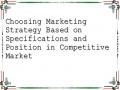 Choosing Marketing Strategy Based on Specifications and Position in Competitive Market