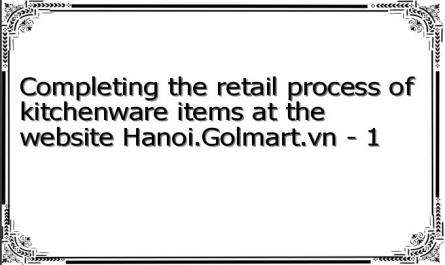 Completing the retail process of kitchenware items at the website Hanoi.Golmart.vn - 1