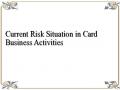 Current Risk Situation in Card Business Activities