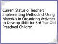 Current Status of Teachers Implementing Methods of Using Materials in Organizing Activities to Develop Skills for 5-6 Year Old Preschool Children