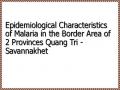 Epidemiological Characteristics of Malaria in the Border Area of ​​2 Provinces Quang Tri - Savannakhet