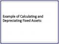 Example of Calculating and Depreciating Fixed Assets:
