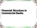 Financial Structure in Commercial Banks