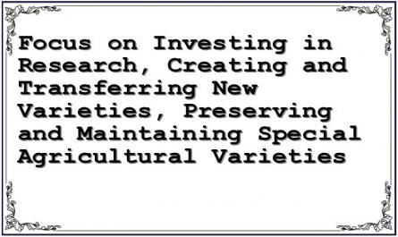 Focus on Investing in Research, Creating and Transferring New Varieties, Preserving and Maintaining Special Agricultural Varieties