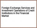 Foreign Exchange Services and Investment Operations of Credit Institutions in the Financial Market