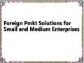 Foreign Pmkt Solutions for Small and Medium Enterprises
