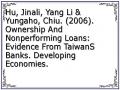 Hu, Jinali, Yang Li & Yungaho, Chiu. (2006). Ownership And Nonperforming Loans: Evidence From TaiwanS Banks. Developing Economies.