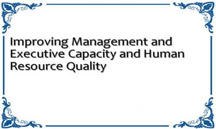 Improving Management and Executive Capacity and Human Resource Quality