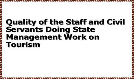 Quality of the Staff and Civil Servants Doing State Management Work on Tourism