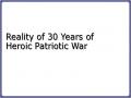 Reality of 30 Years of Heroic Patriotic War
