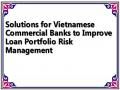 Solutions for Vietnamese Commercial Banks to Improve Loan Portfolio Risk Management