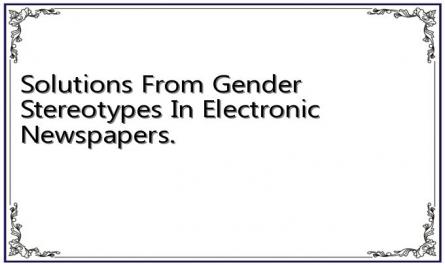 Solutions From Gender Stereotypes In Electronic Newspapers.
