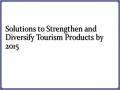 Solutions to Strengthen and Diversify Tourism Products by 2015