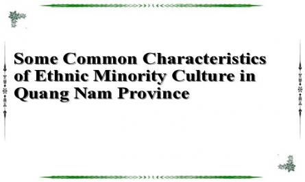 Some Common Characteristics of Ethnic Minority Culture in Quang Nam Province