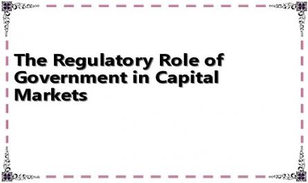 The Regulatory Role of Government in Capital Markets