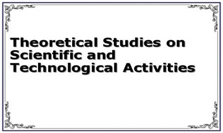 Theoretical Studies on Scientific and Technological Activities