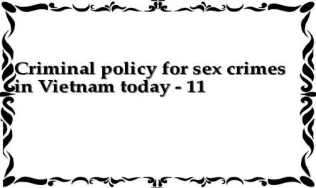 Criminal policy for sex crimes in Vietnam today - 11