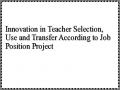 Innovation in Teacher Selection, Use and Transfer According to Job Position Project