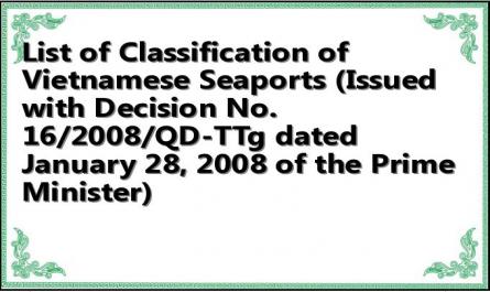 List of Classification of Vietnamese Seaports (Issued with Decision No. 16/2008/QD-TTg dated January 28, 2008 of the Prime Minister)