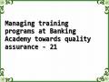 Managing training programs at Banking Academy towards quality assurance - 21