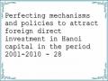 Perfecting mechanisms and policies to attract foreign direct investment in Hanoi capital in the period 2001-2010 - 28