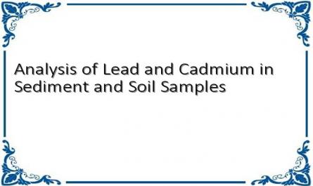 Analysis of Lead and Cadmium in Sediment and Soil Samples