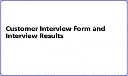 Customer Interview Form and Interview Results