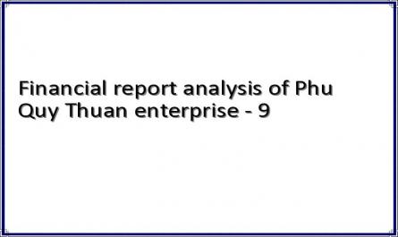 Financial report analysis of Phu Quy Thuan enterprise - 9