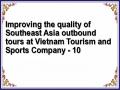 Improving the quality of Southeast Asia outbound tours at Vietnam Tourism and Sports Company - 10