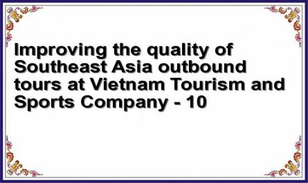 Improving the quality of Southeast Asia outbound tours at Vietnam Tourism and Sports Company - 10