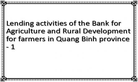 Lending activities of the Bank for Agriculture and Rural Development for farmers in Quang Binh province - 1