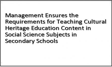 Management Ensures the Requirements for Teaching Cultural Heritage Education Content in Social Science Subjects in Secondary Schools