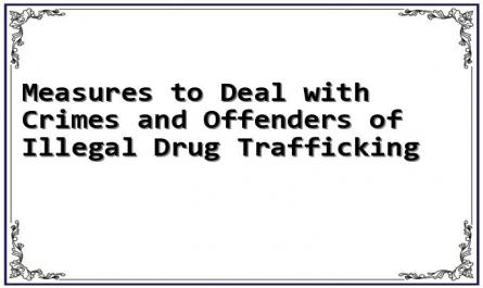 Measures to Deal with Crimes and Offenders of Illegal Drug Trafficking