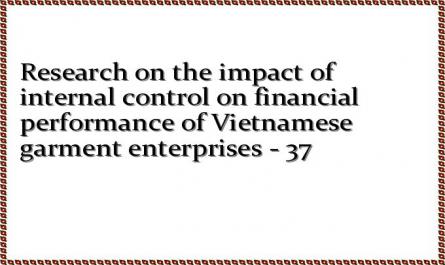 Research on the impact of internal control on financial performance of Vietnamese garment enterprises - 37