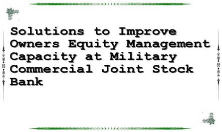 Solutions to Improve Owners Equity Management Capacity at Military Commercial Joint Stock Bank