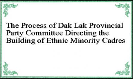 The Process of Dak Lak Provincial Party Committee Directing the Building of Ethnic Minority Cadres