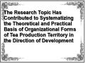 The Research Topic Has Contributed to Systematizing the Theoretical and Practical Basis of Organizational Forms of Tea Production Territory in the Direction of Development