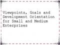 Viewpoints, Goals and Development Orientation for Small and Medium Enterprises