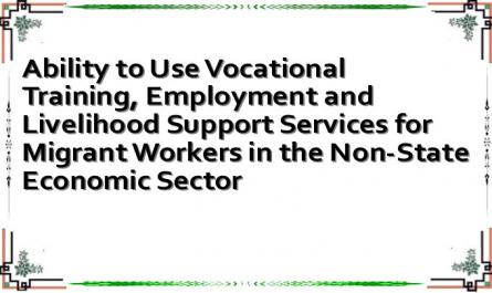 Ability to Use Vocational Training, Employment and Livelihood Support Services for Migrant Workers in the Non-State Economic Sector
