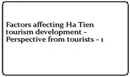 Factors affecting Ha Tien tourism development - Perspective from tourists - 1