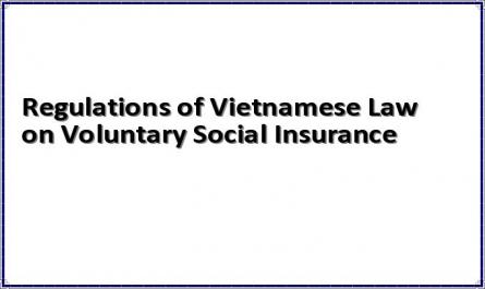 Regulations of Vietnamese Law on Voluntary Social Insurance