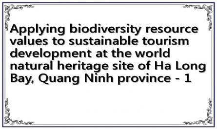 Applying biodiversity resource values to sustainable tourism development at the world natural heritage site of Ha Long Bay, Quang Ninh province - 1