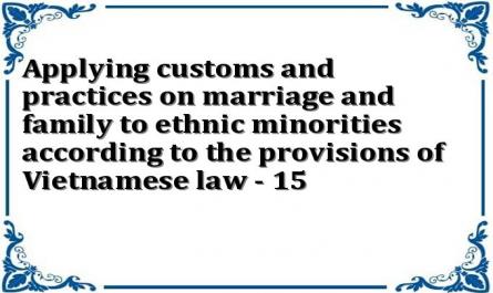 Applying customs and practices on marriage and family to ethnic minorities according to the provisions of Vietnamese law - 15