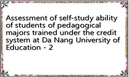 Assessment of self-study ability of students of pedagogical majors trained under the credit system at Da Nang University of Education - 2
