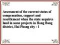 Assessment of the current status of compensation, support and resettlement when the state acquires land in some projects in Hong Bang district, Hai Phong city - 1