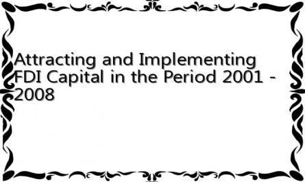 Attracting and Implementing FDI Capital in the Period 2001 - 2008